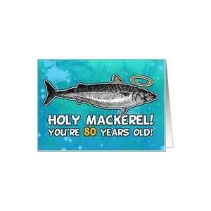  80 years old   Birthday   Holy Mackerel Card Toys & Games