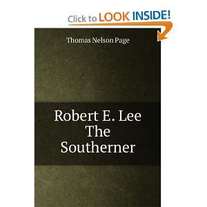 Robert E. Lee, The Southerner and over one million other books are 