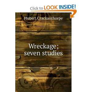  Wreckage; seven studies Hubert Crackanthorpe Books