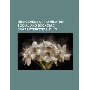 1990 census of population. Social and economic characteristics. Ohio