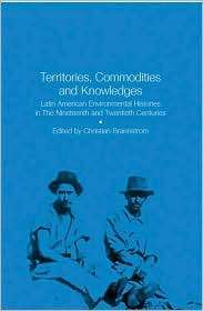 Territories, Commodities and Knowledges Latin American Environmental 