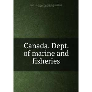  Canada. Dept. of marine and fisheries Bernier, Joseph 