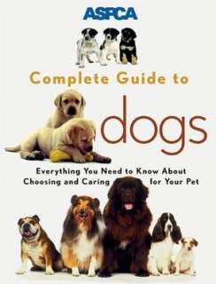 aspca complete guide to dogs sheldon l gerstenfeld paperback $ 15 97 
