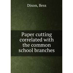   correlated with the common school branches, Bess. Dixon Books