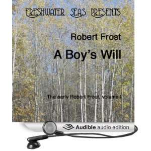   Robert Frost, Volume I A Boys Will (Audible Audio Edition) Robert
