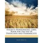 NEW Halseys Homeopathic Label Book for the Use of Phys