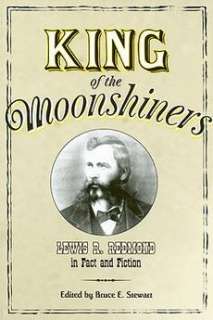 King of the Moonshiners Lewis R. Redmond in Fact and Fiction