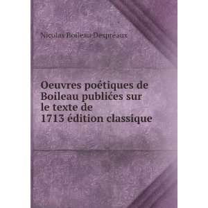   de 1713 Ã©dition classique . Nicolas Boileau DesprÃ©aux Books