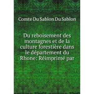   du Rhone RÃ©imprimÃ© par Comte Du Sablon Du Sablon Books