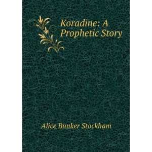  Koradine A Prophetic Story Alice Bunker Stockham Books