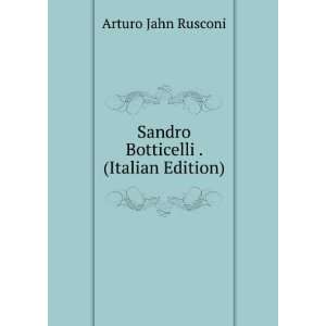  Sandro Botticelli . (Italian Edition) Arturo Jahn Rusconi Books