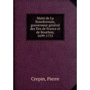   des Ã?les de France et de Bourbon, 1699 1753 Pierre Crepin Books