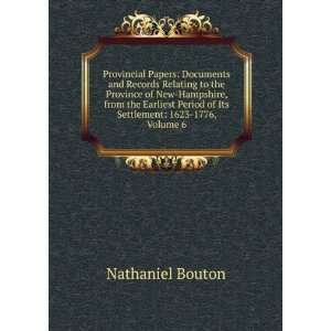  Period of Its Settlement 1623 1776, Volume 6 Nathaniel Bouton Books