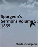 Spurgeons Sermons Volume 5 Charles Haddon Spurgeon