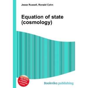  Equation of state (cosmology) Ronald Cohn Jesse Russell 