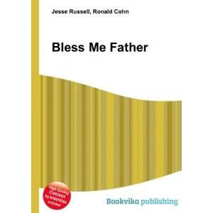  Bless Me Father Ronald Cohn Jesse Russell Books
