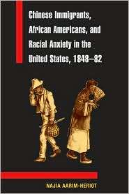 Chinese Immigrants, African Americans, and Racial Anxiety in the 