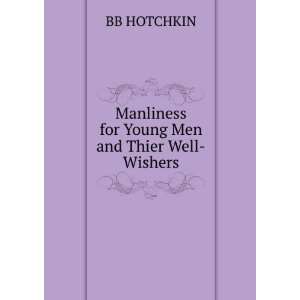    Manliness for Young Men and Thier Well Wishers BB HOTCHKIN Books