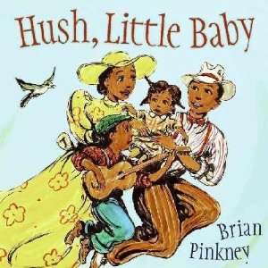  Hush, Little Baby J. Brian Pinkney Books
