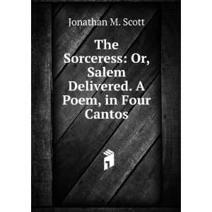   Or, Salem Delivered. A Poem, in Four Cantos Jonathan M. Scott Books