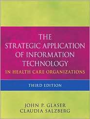 The Strategic Application of Information Technology in Health Care 