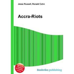  Accra Riots Ronald Cohn Jesse Russell Books