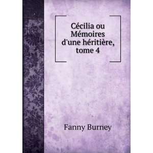   ou MÃ©moires dune hÃ©ritiÃ¨re, tome 4 Fanny Burney Books