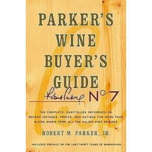  Parkers Wine Buyers Guide, 7th Edition The Complete 
