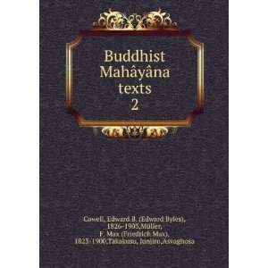  Buddhist MahÃ¢yÃ¢na texts. 2 Edward B. (Edward Byles 