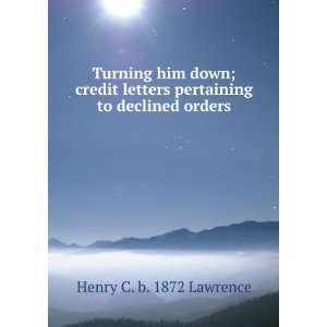   pertaining to declined orders Henry C. b. 1872 Lawrence Books