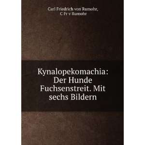   . Mit sechs Bildern C Fr v Rumohr Carl Friedrich von Rumohr Books