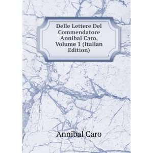   Annibal Caro, Volume 1 (Italian Edition) Annibal Caro Books