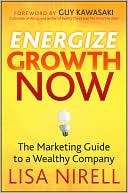 Energize Growth NOW The Marketing Guide to a Wealthy Company