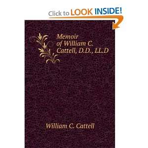   Memoir of William C. Cattell, D.D., LL.D. William C. Cattell Books