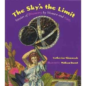   The Skys the Limit Catherine/ Sweet, Melissa (ILT) Thimmesh Books