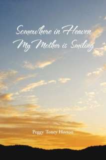   Somewhere In Heaven My Mother Is Smiling by Peggy 