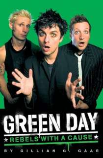   Green Day Rebels with a Cause by Gillian G. Gaar 