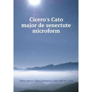 Ciceros Cato major de senectute microform Marcus Tullius,Henderson 