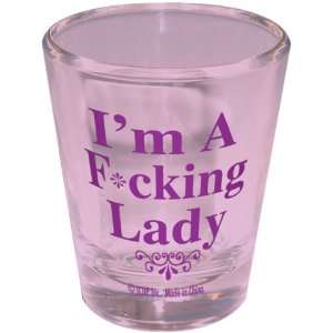  Im A F*cking Lady Shot Glass