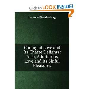   , Adulterous Love and Its Sinful Pleasures Emanuel Swedenborg Books