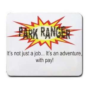   not just a jobIts an adventure, with pay Mousepad