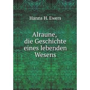   Alraune, die Geschichte eines lebenden Wesens Hanns H. Ewers Books