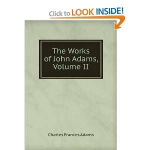    The Life of John Adams, Volume II Charles Francis Adams Books