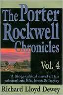 The Porter Rockwell Chronicles Richard Lloyd Dewey