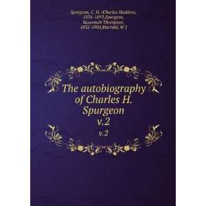  The autobiography of Charles H. Spurgeon. v.2 C. H. (Charles 