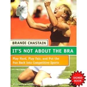  Brandi Chastain Autographed (Its Not About The Bra) Book 