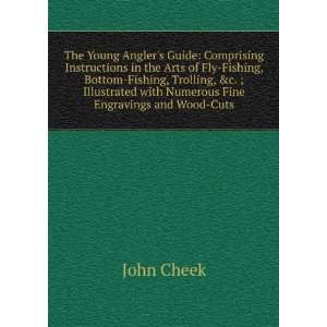   Arts of Fly Fishing, Bottom Fishing, Trolling &c. . John Cheek Books
