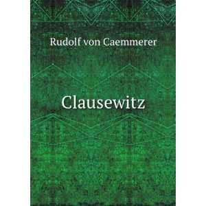  Clausewitz Rudolf von Caemmerer Books