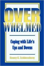 Overwhelmed Coping with Lifes Ups and Downs, (0739100319), Nancy K 
