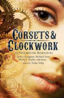   Corsets & Clockwork 13 Steampunk Romances by Trisha 
